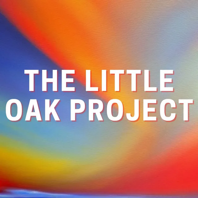 The Little Oak Project