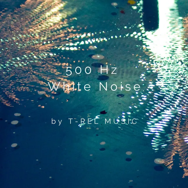 500 Hz White Noise