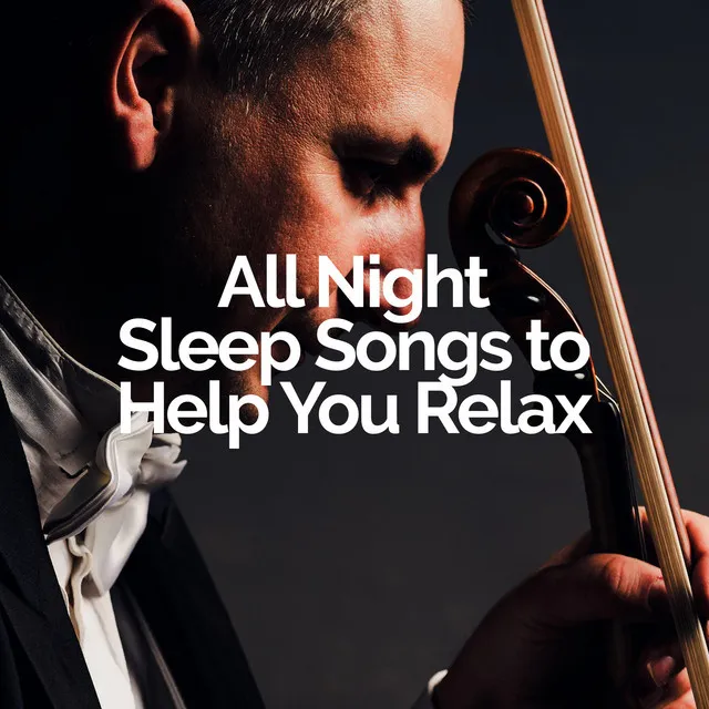 All Night Sleep Songs to Help You Relax