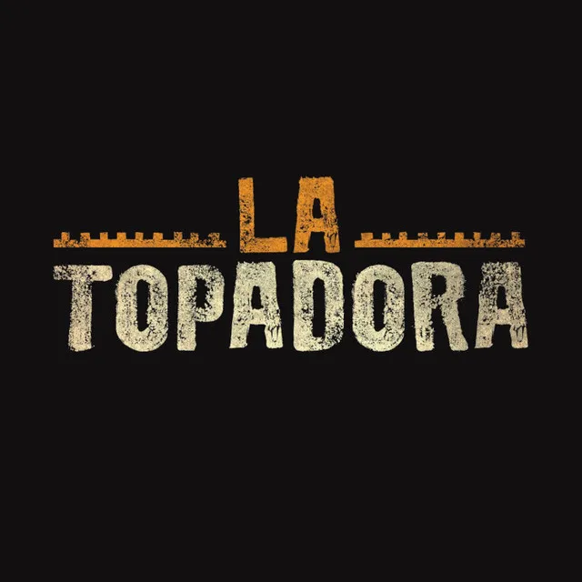 La Topadora