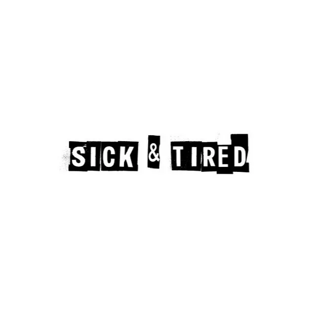 Sick & Tired