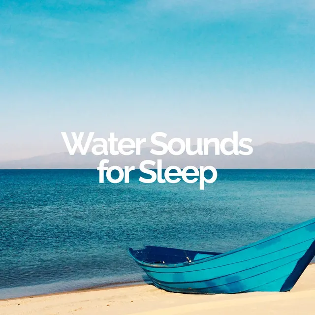 Water Sounds for Sleep