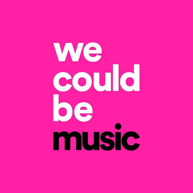 We Could Be Music