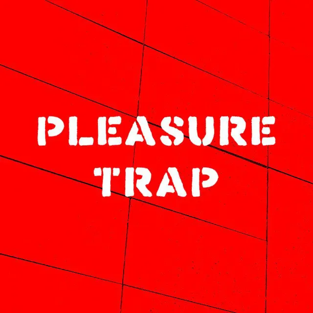 Pleasure Trap