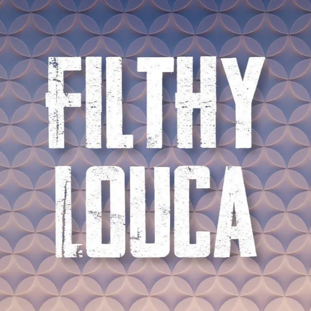 Filthy Louca