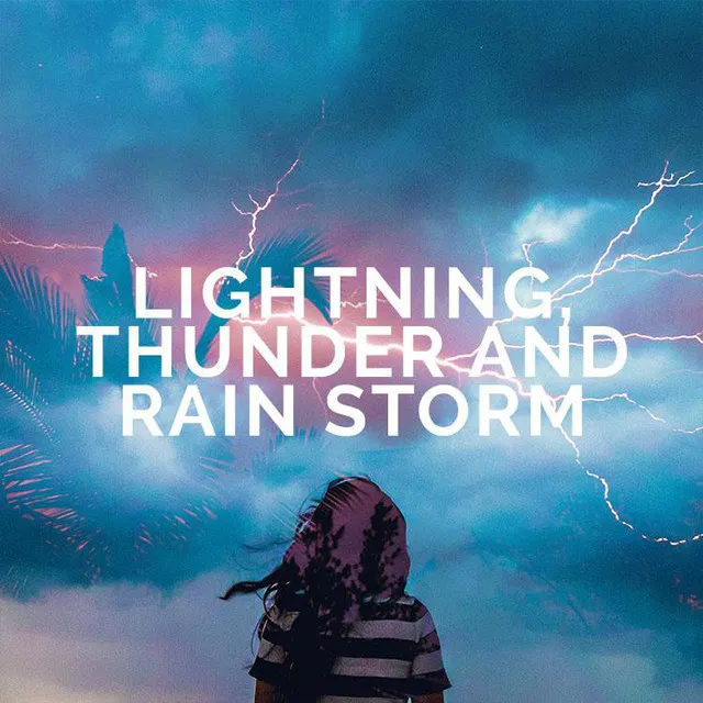 Lightning, Thunder and Rain Storm