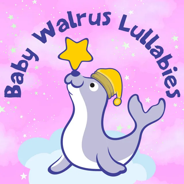 Baby Walrus Lullabies