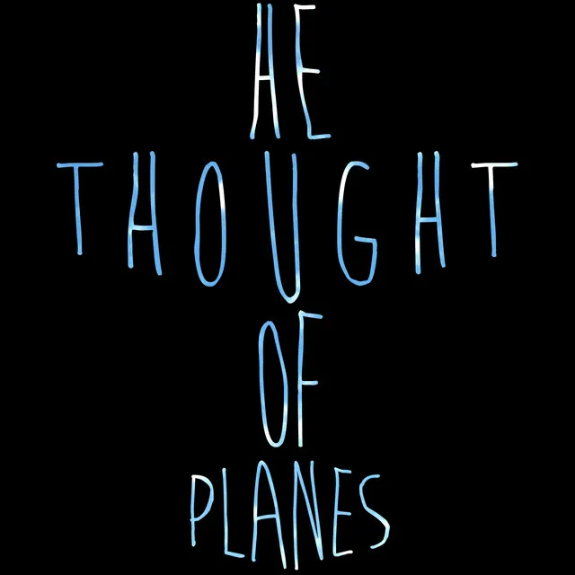 He Thought of Planes