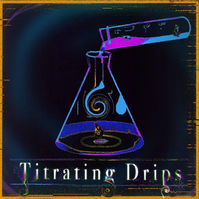 Titrating Drips