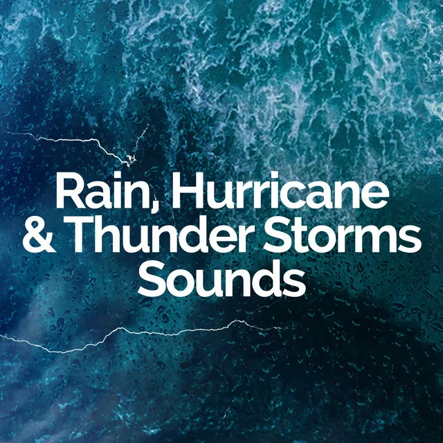 Rain, Hurricane & Thunder Storms Sounds