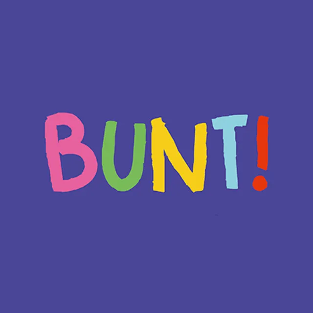 BUNT!