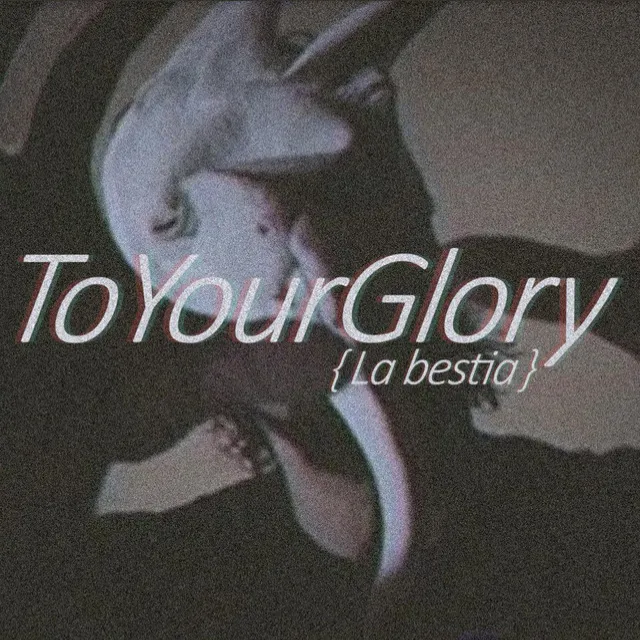 To Your Glory