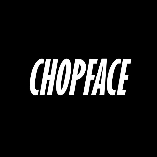 Chopface