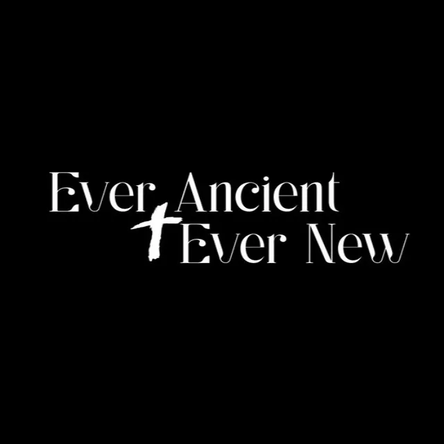 Ever Ancient Ever New