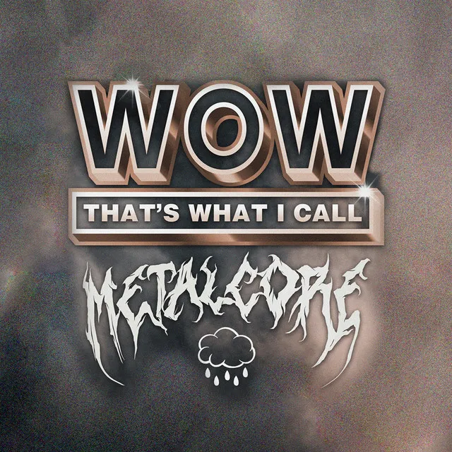 Wow That's What I Call Metalcore