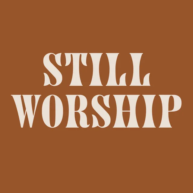 Still Worship