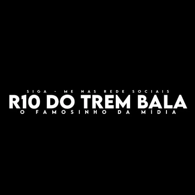 R10 DO TREM BALA