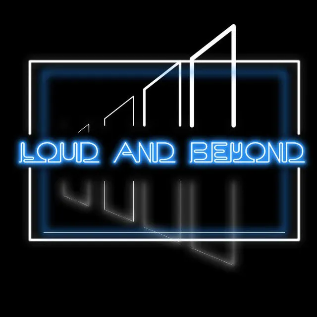 Loud and Beyond