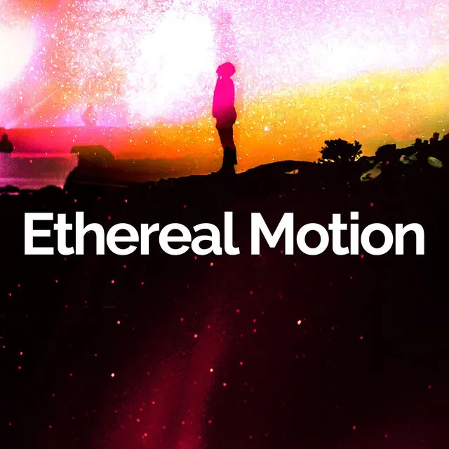 Ethereal Motion