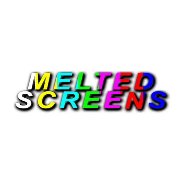 Melted Screens