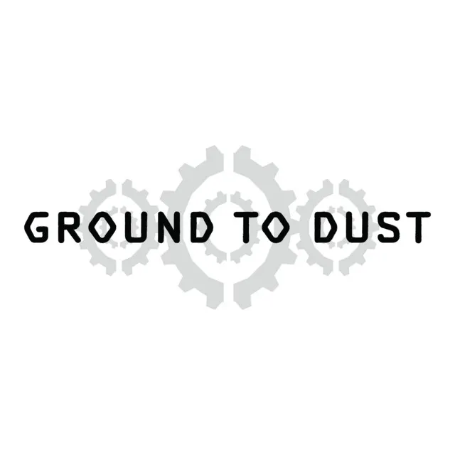 Ground to Dust