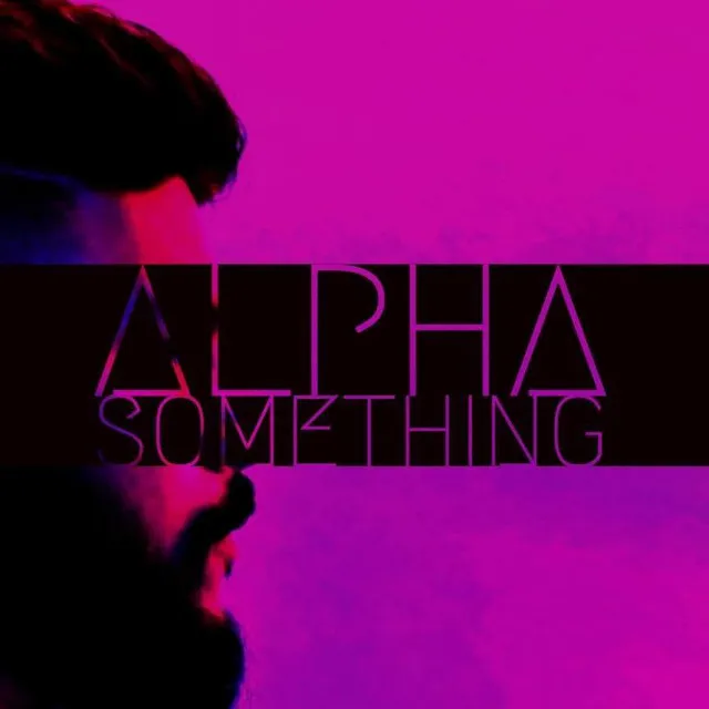 Alpha Something