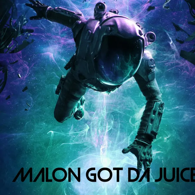 Malon got da juice