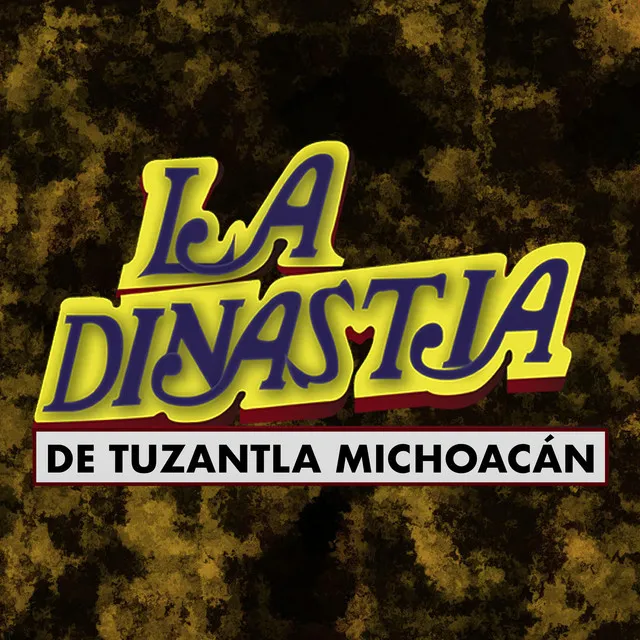 La Dinastía de Tuzantla Michoacán