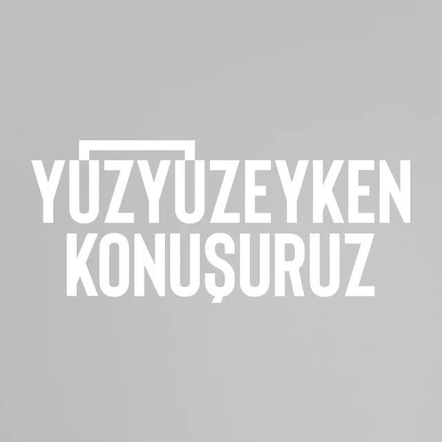 Yüzyüzeyken Konuşuruz