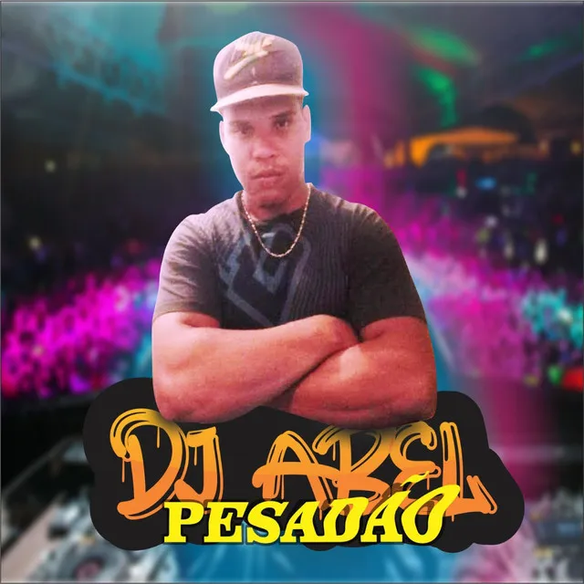 DJ ABEL PESADÃO