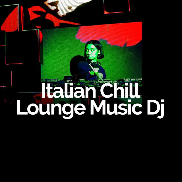 Italian Chill Lounge Music Dj