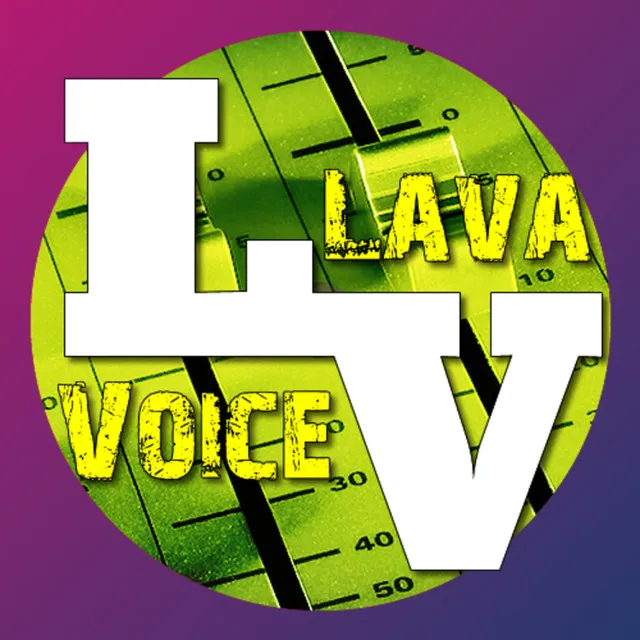 Lava Voice Production