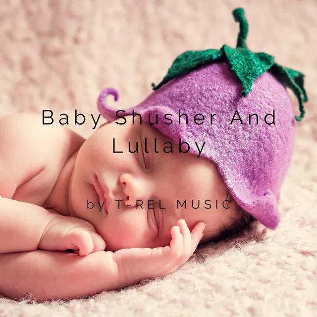 Baby Shusher And Lullaby