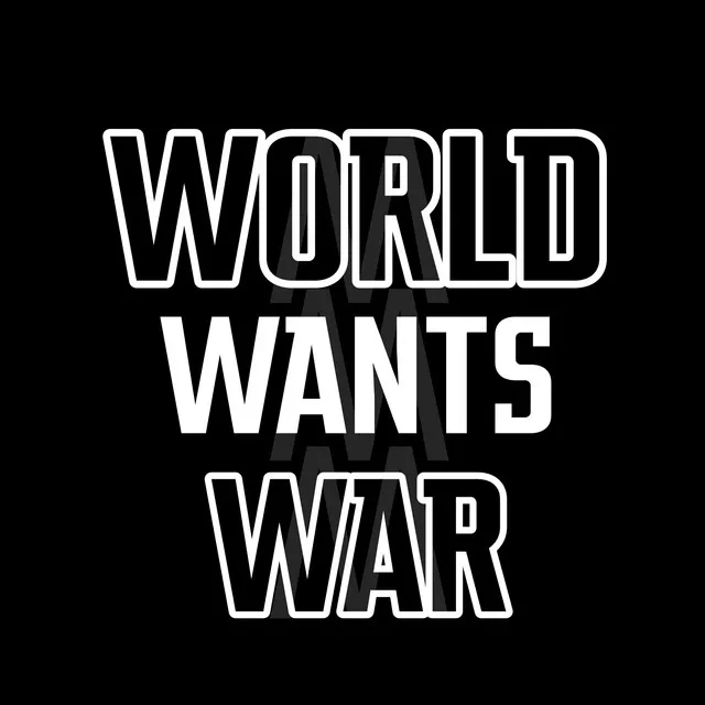 World Wants War