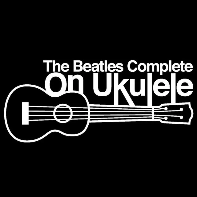 The Beatles Complete On Ukulele