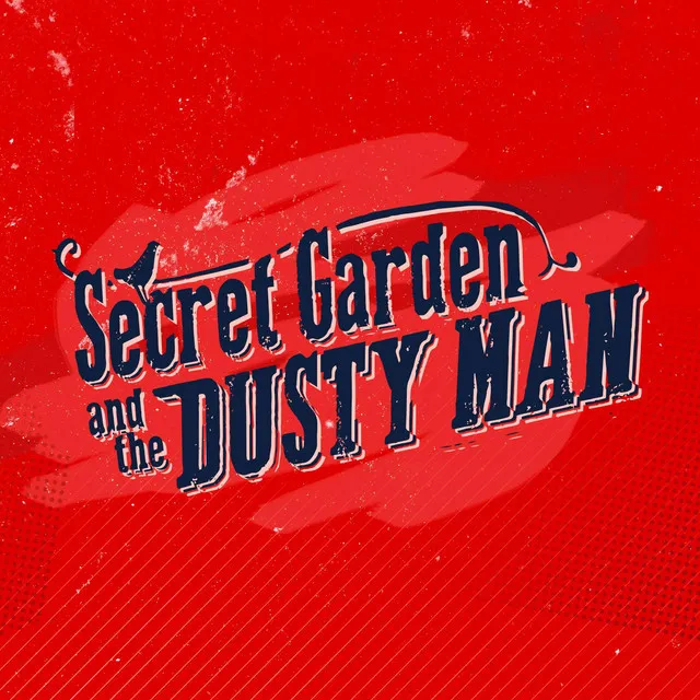 Secret Garden and the Dusty Man