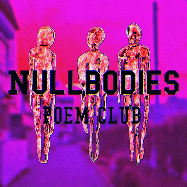 Null Bodies Poem Club