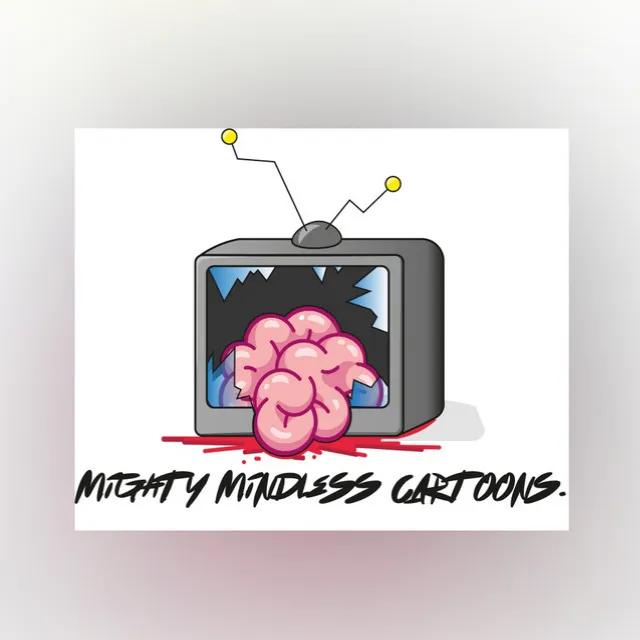 Mighty Mindless Cartoons