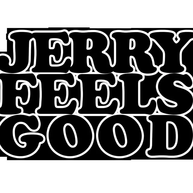 Jerry Feels Good