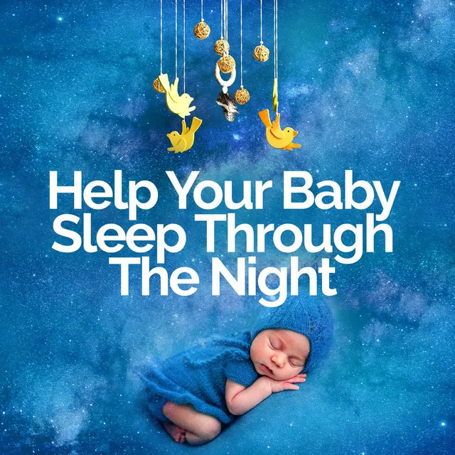 Help Your Baby Sleep Through The Night