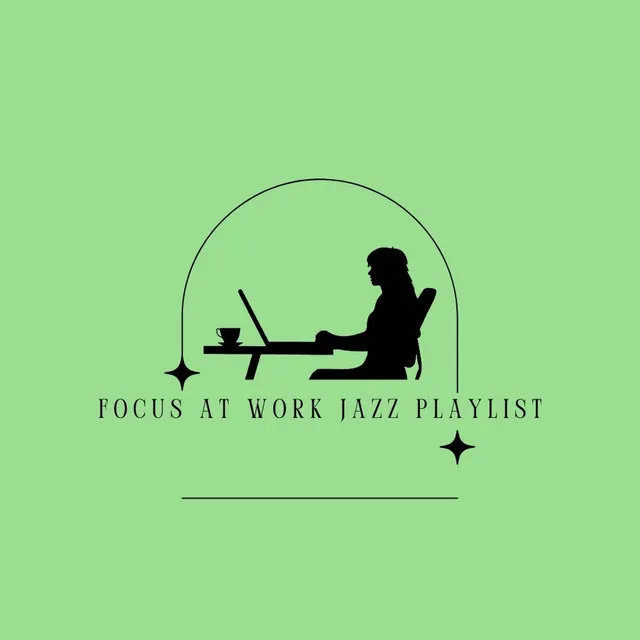 Focus at Work Jazz Playlist