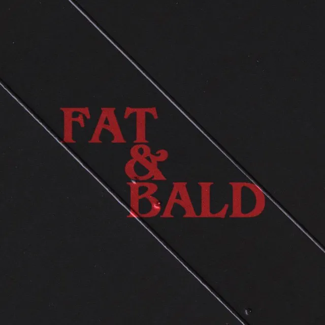 Fat&Bald