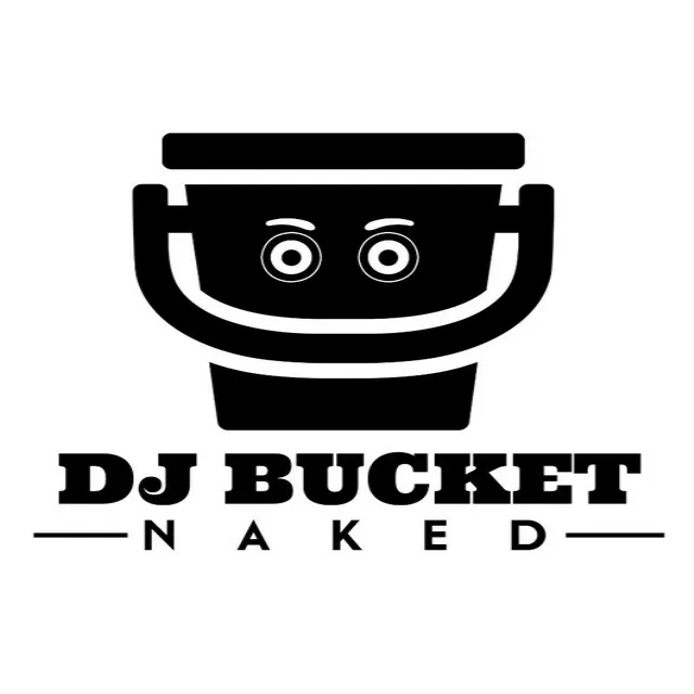 DJ Bucket Naked