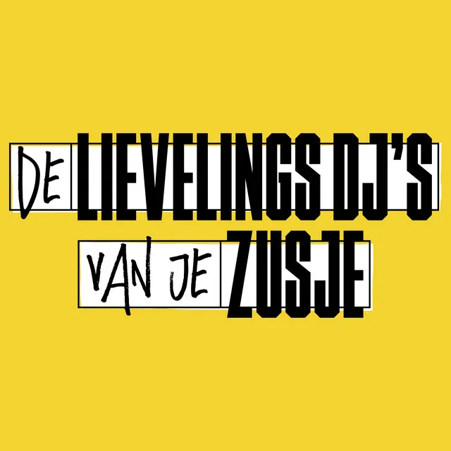 De Lievelings DJ's Van Je Zusje