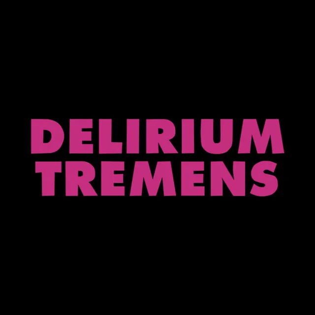 Delirium Tremens