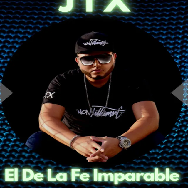 JTX El De La Fe Imparable