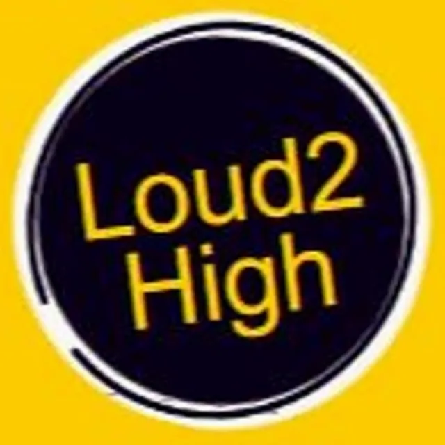 Loud2High