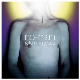 Returning Jesus (Deluxe) by No-Man