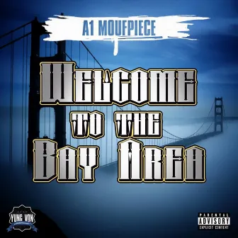 Welcome to the Bay Area by A1 Moufpiece