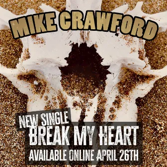 Break My Heart by Mike Crawford